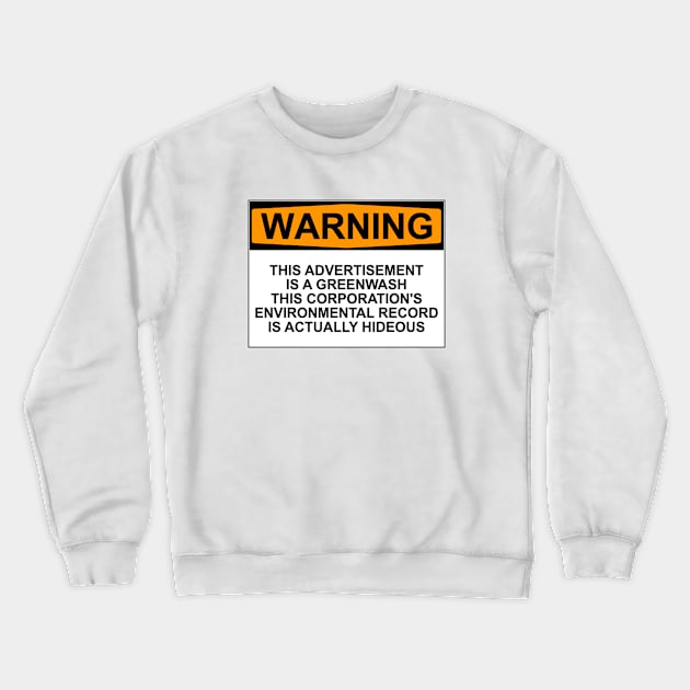 Greenwash Warning Crewneck Sweatshirt by wanungara